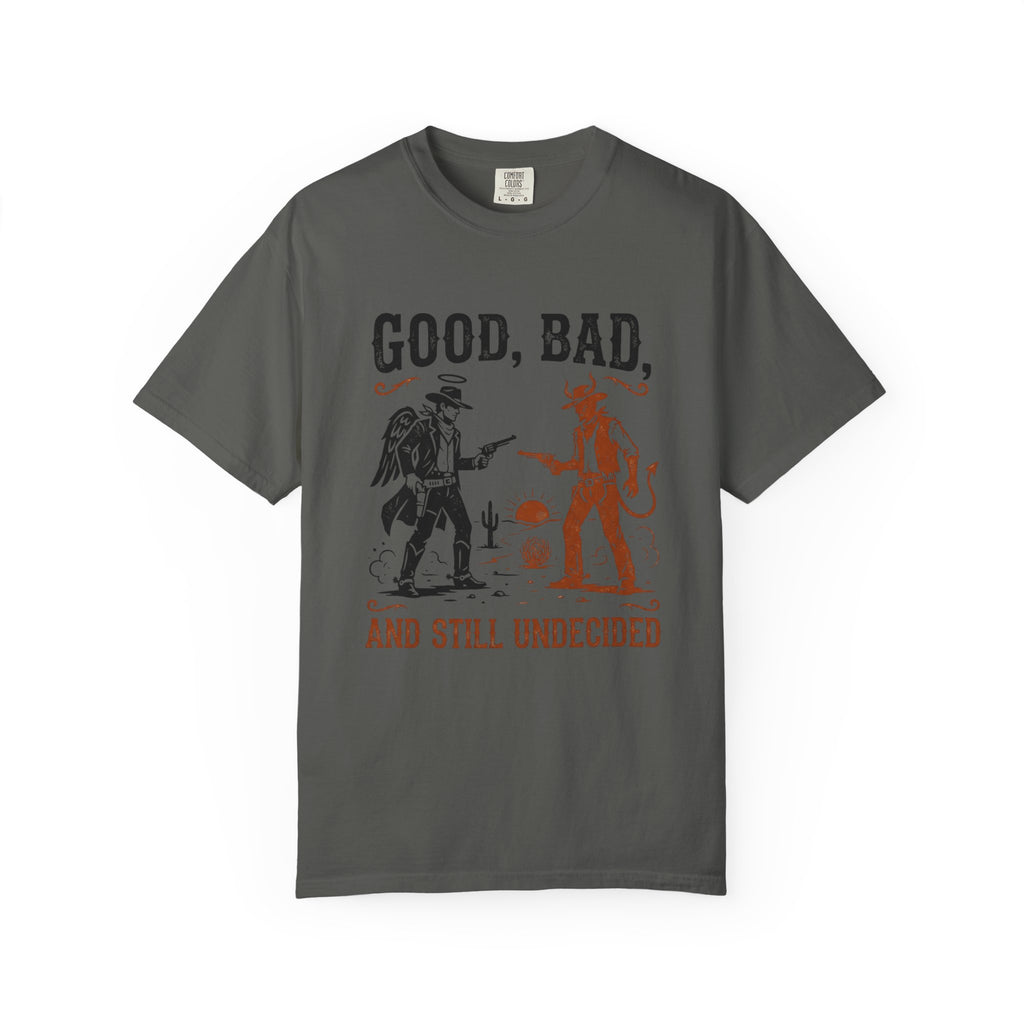 Good Bad Still Undecided T-Shirt