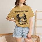 Every Move Has Consequences T-Shirt