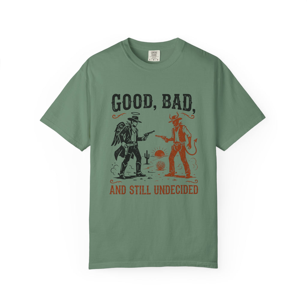 Good Bad Still Undecided T-Shirt