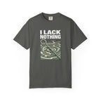 I Lack Nothing T-Shirt