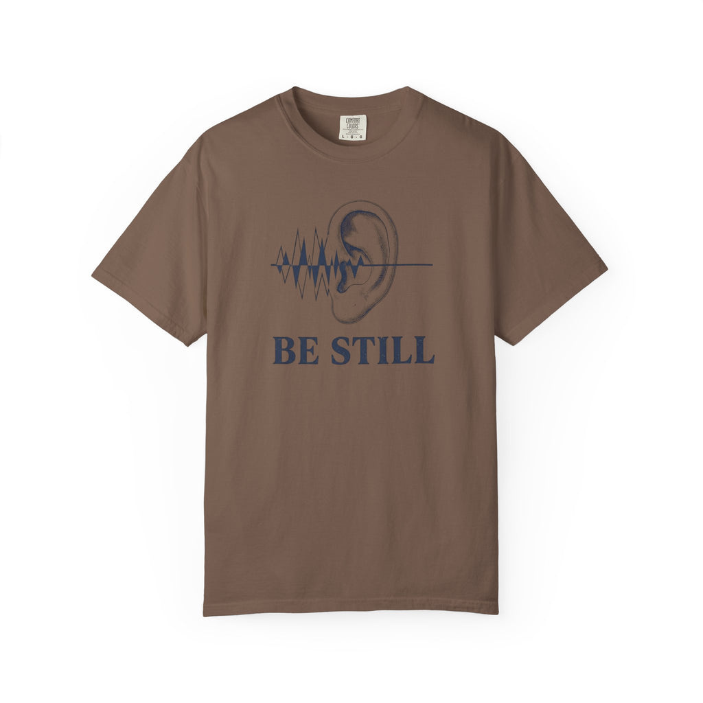 Be Still T-Shirt