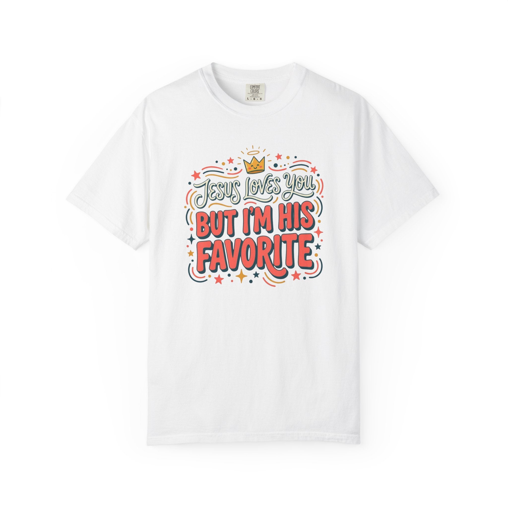 Jesus Loves You, I'm His Favorite T-Shirt