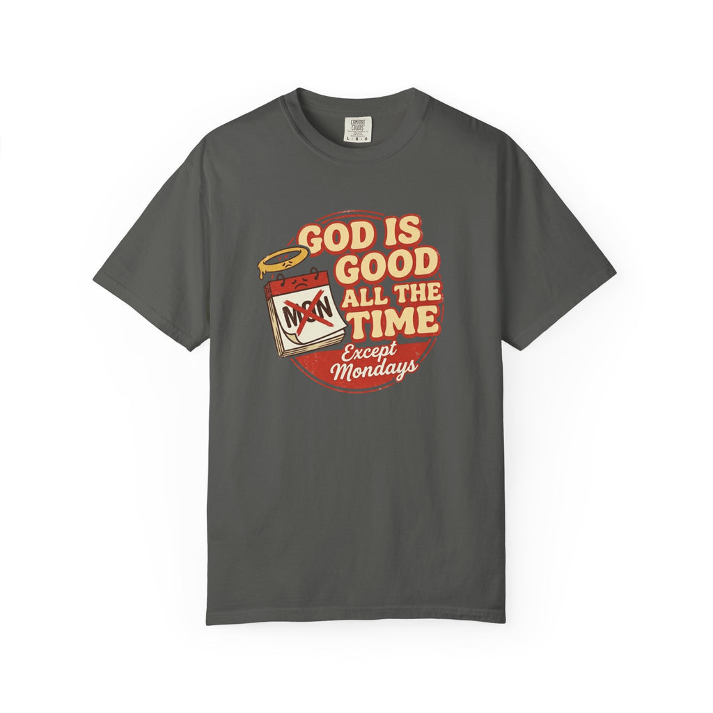 God is Good Except Mondays T-Shirt