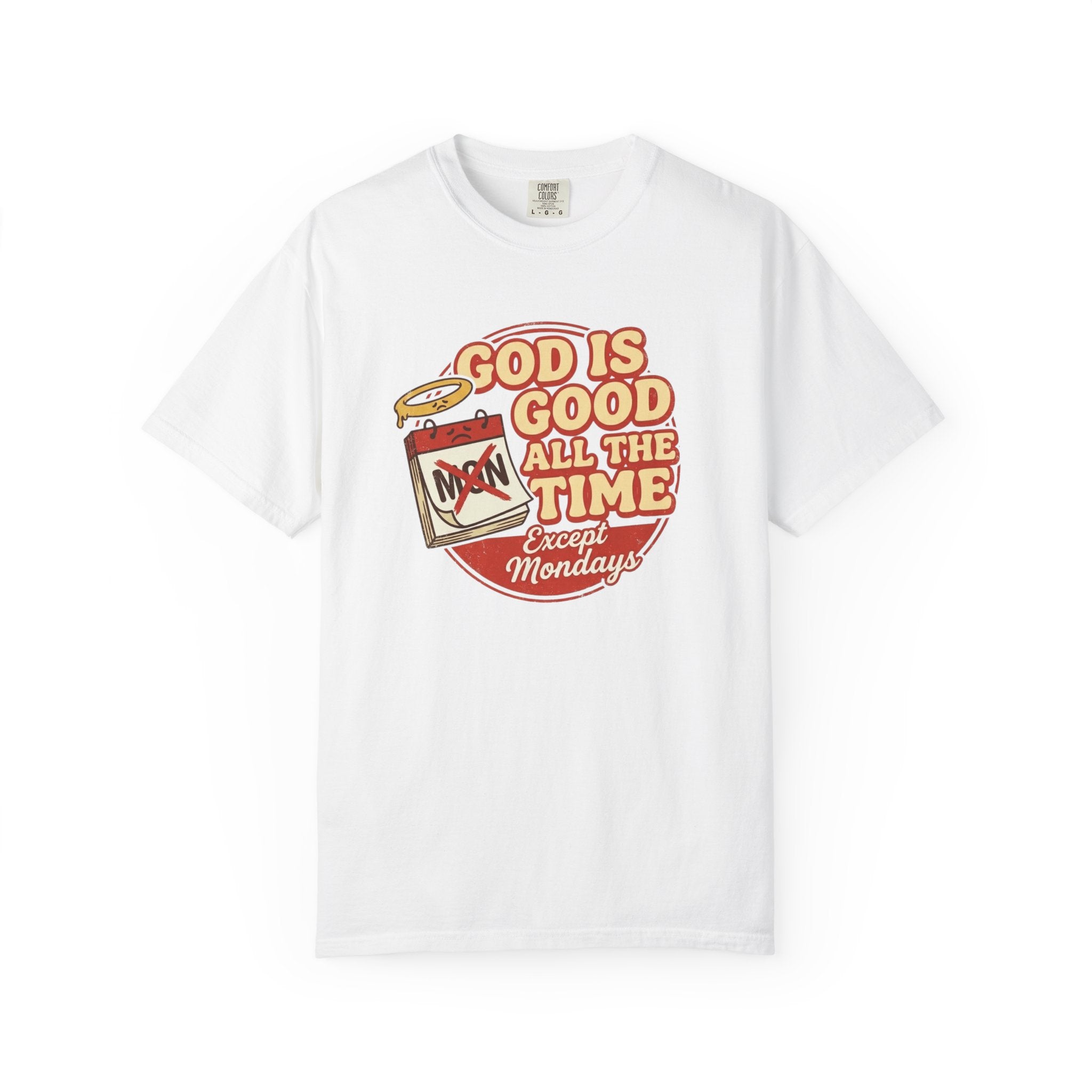 God is Good Except Mondays T-Shirt