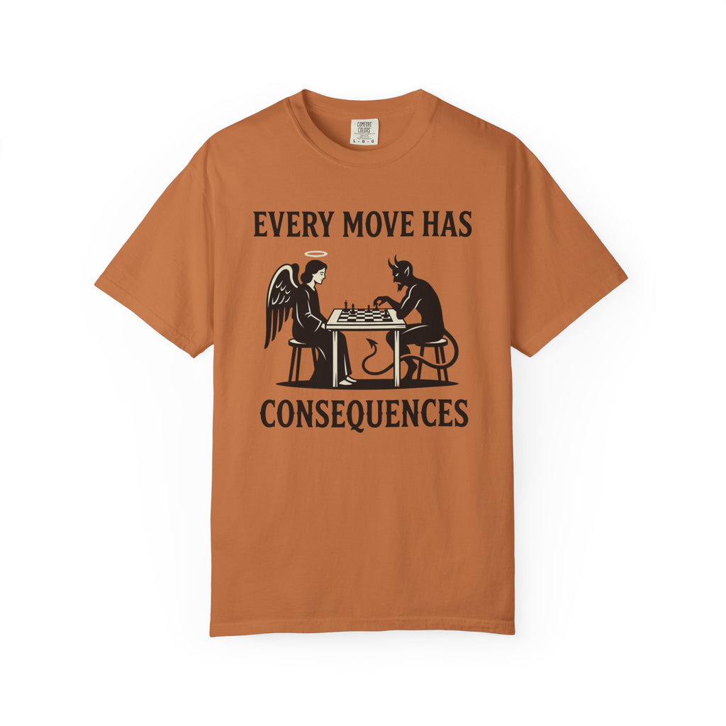 Every Move Has Consequences T-Shirt