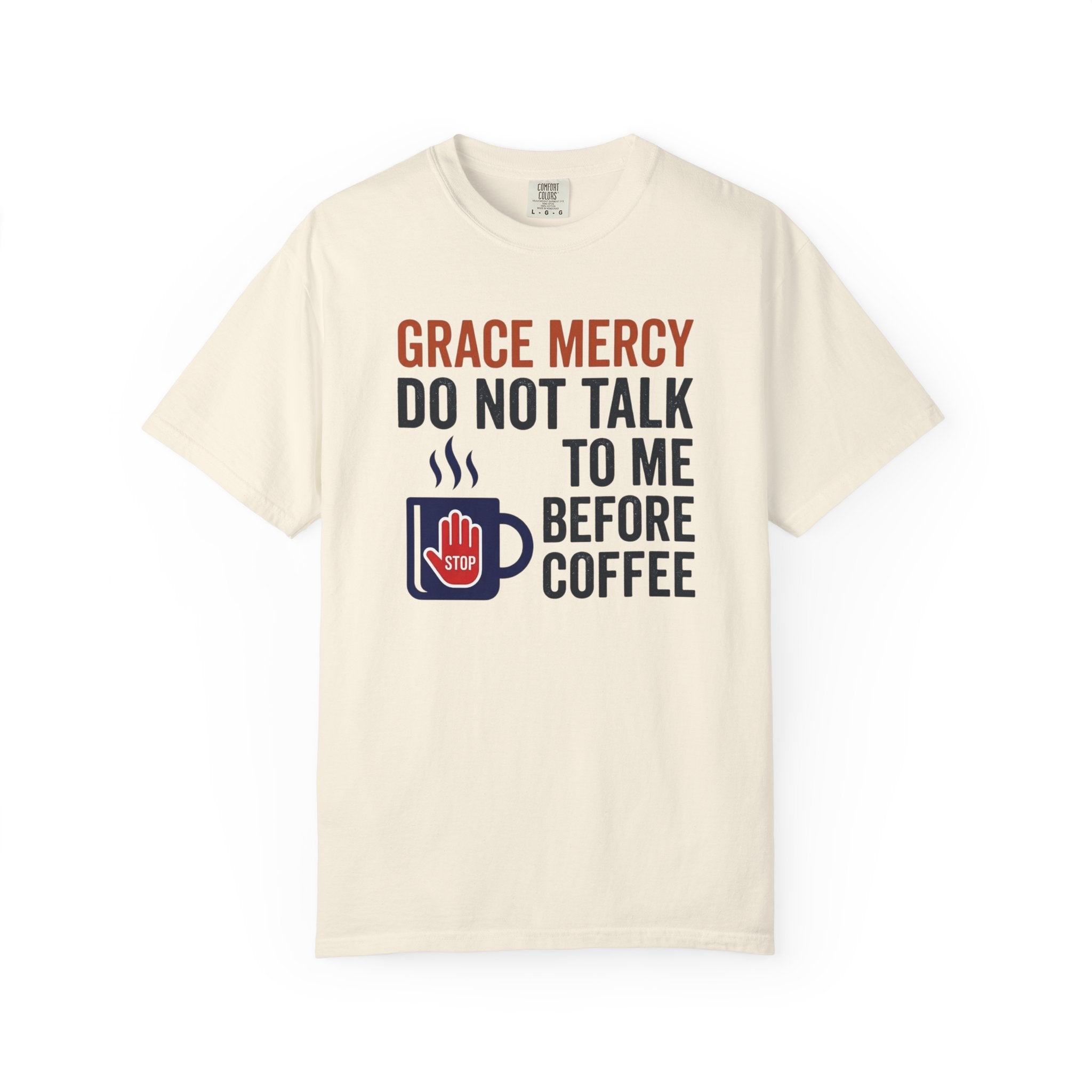 Grace Mercy Before Coffee T-Shirt