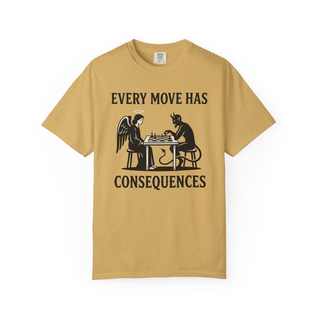 Every Move Has Consequences T-Shirt
