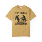 Every Move Has Consequences T-Shirt