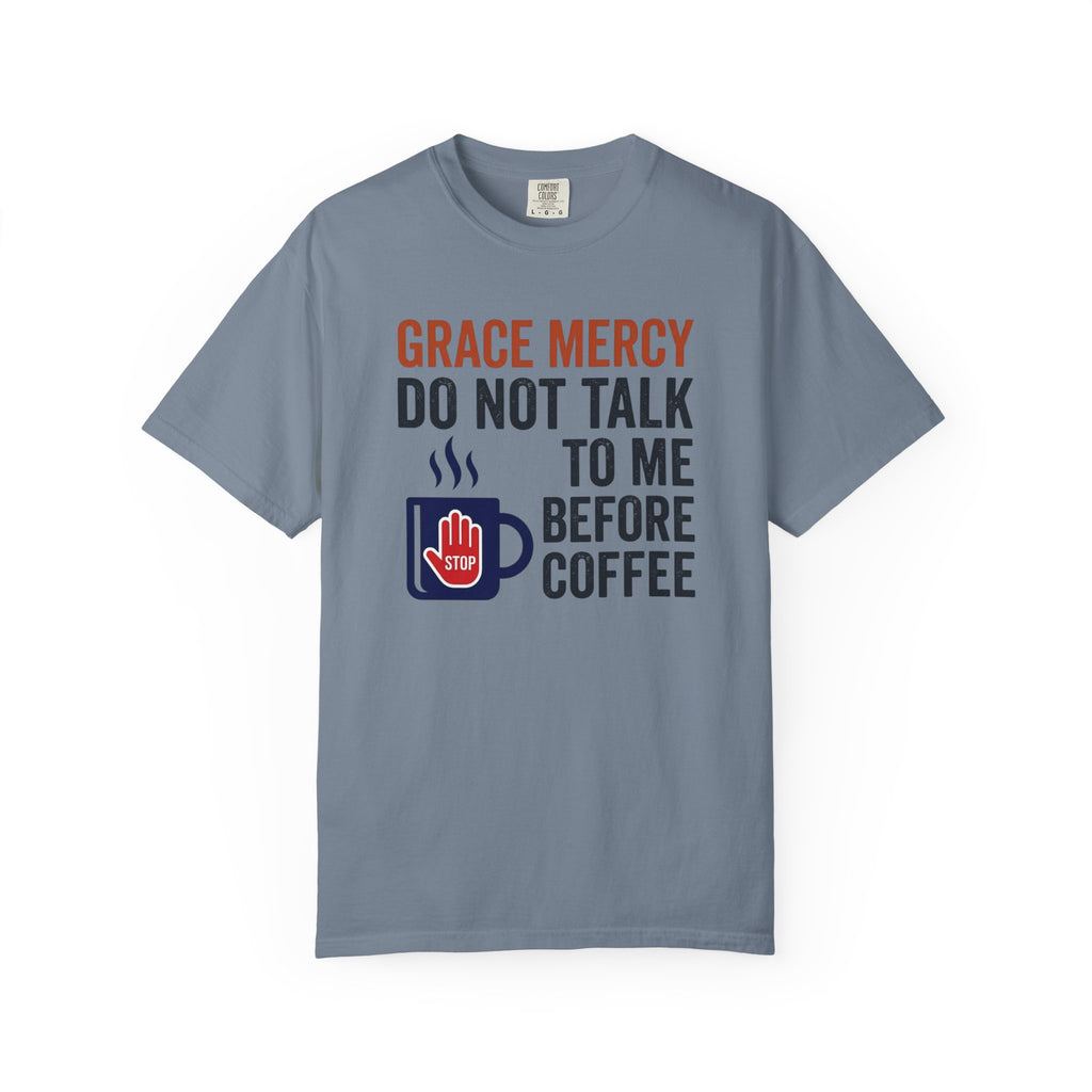 Grace Mercy Before Coffee T-Shirt