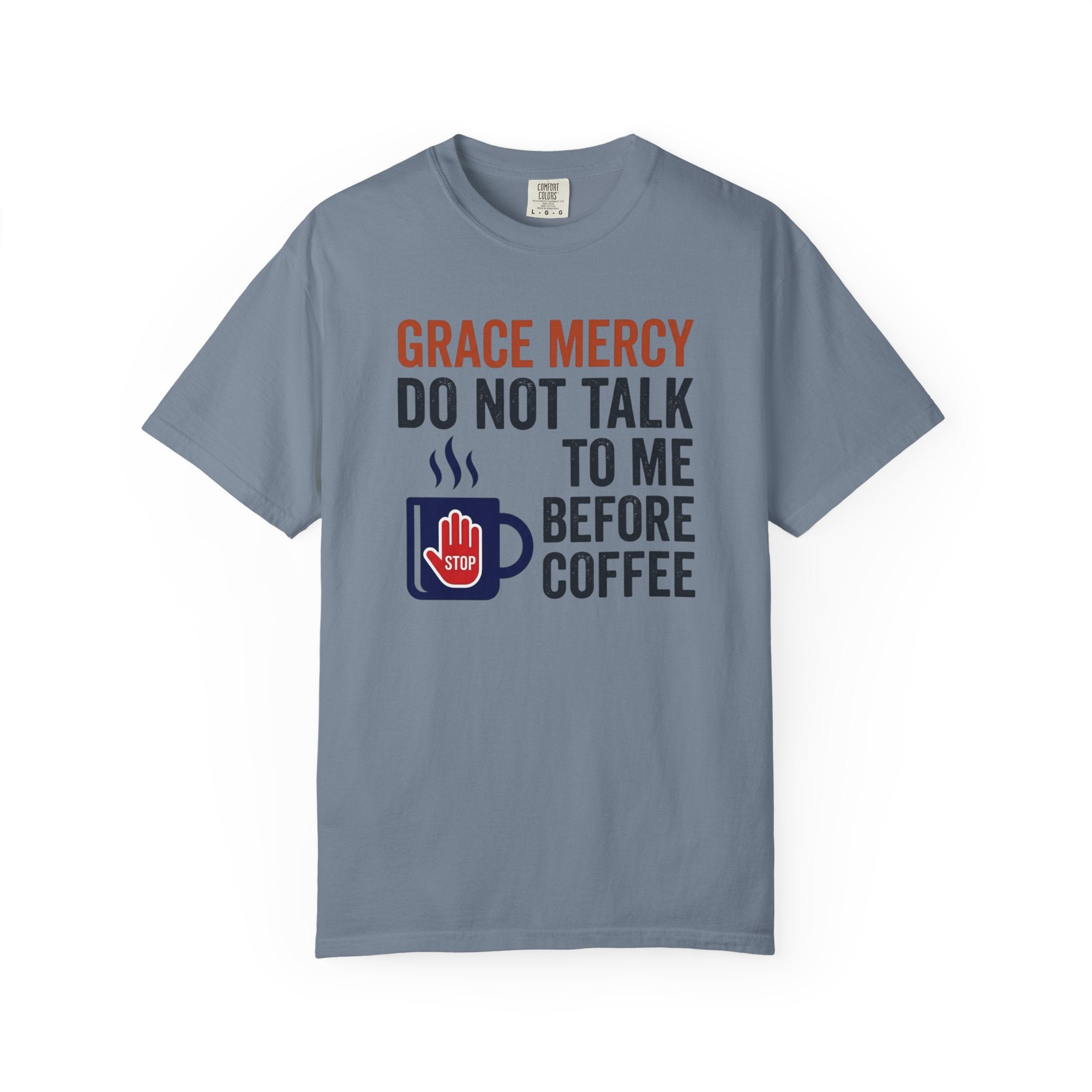 Grace Mercy Before Coffee T-Shirt
