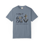 I Can't But God Can T-Shirt