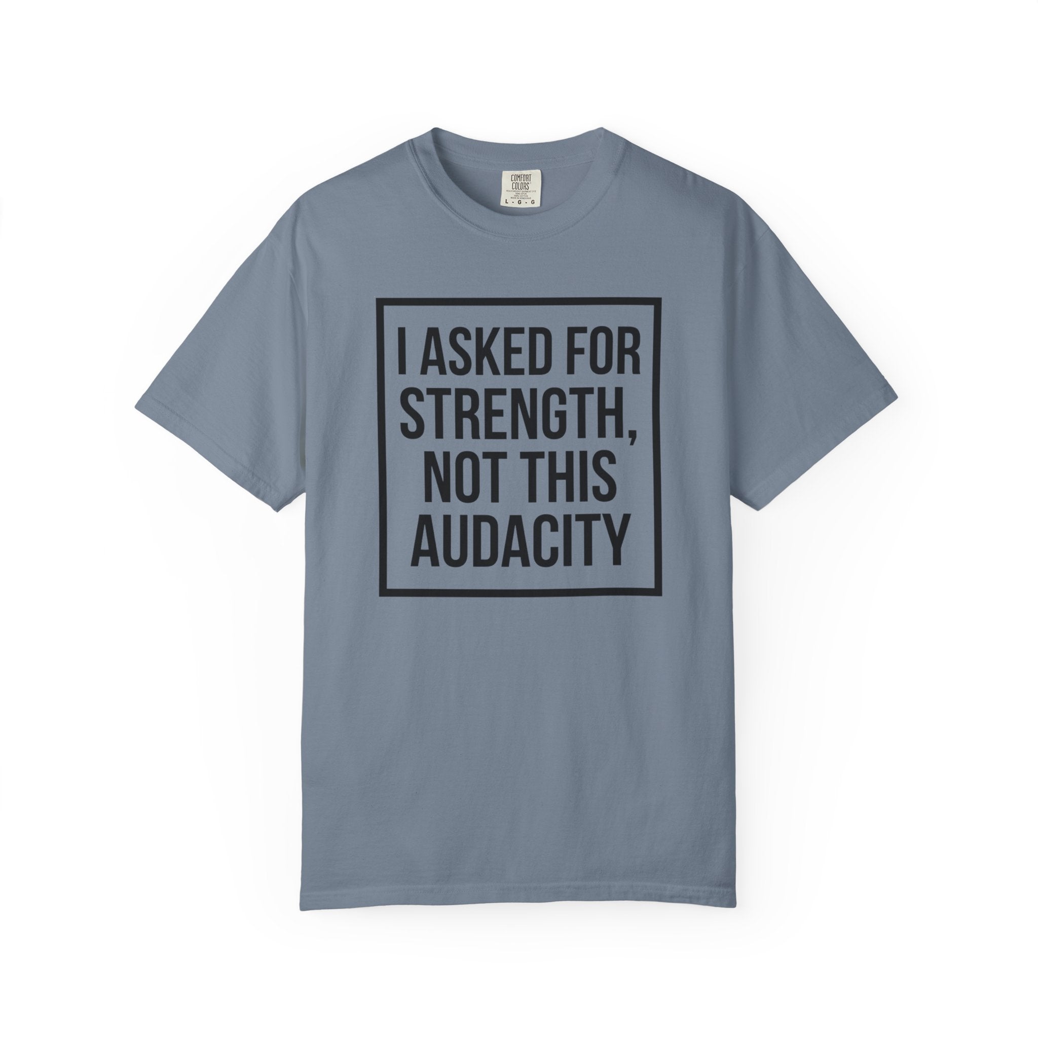 I Asked for Strength T-Shirt