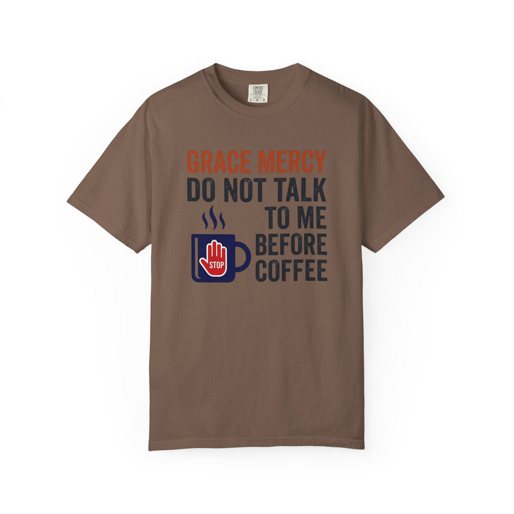 Grace Mercy Before Coffee T-Shirt