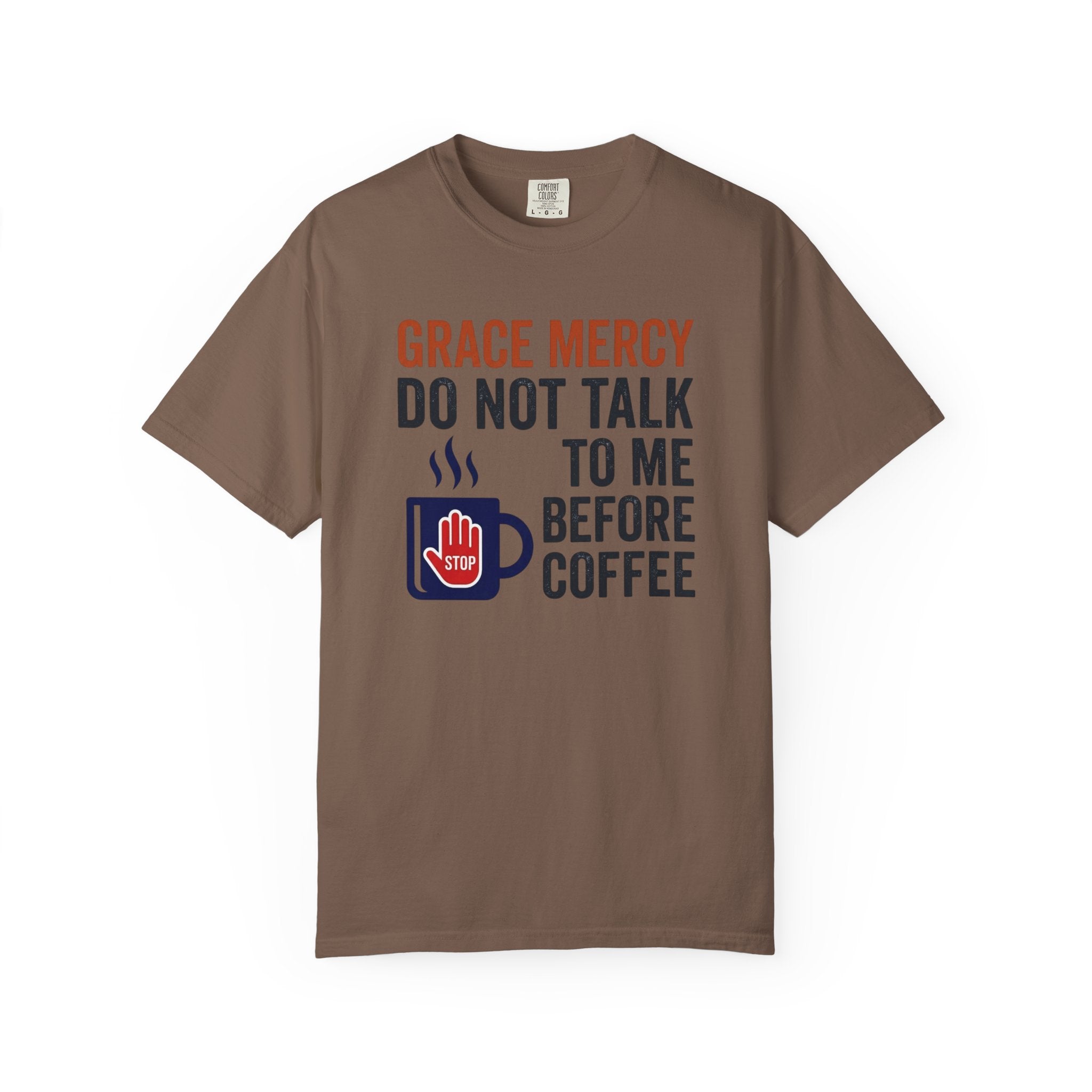 Grace Mercy Before Coffee T-Shirt