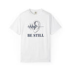 Be Still T-Shirt