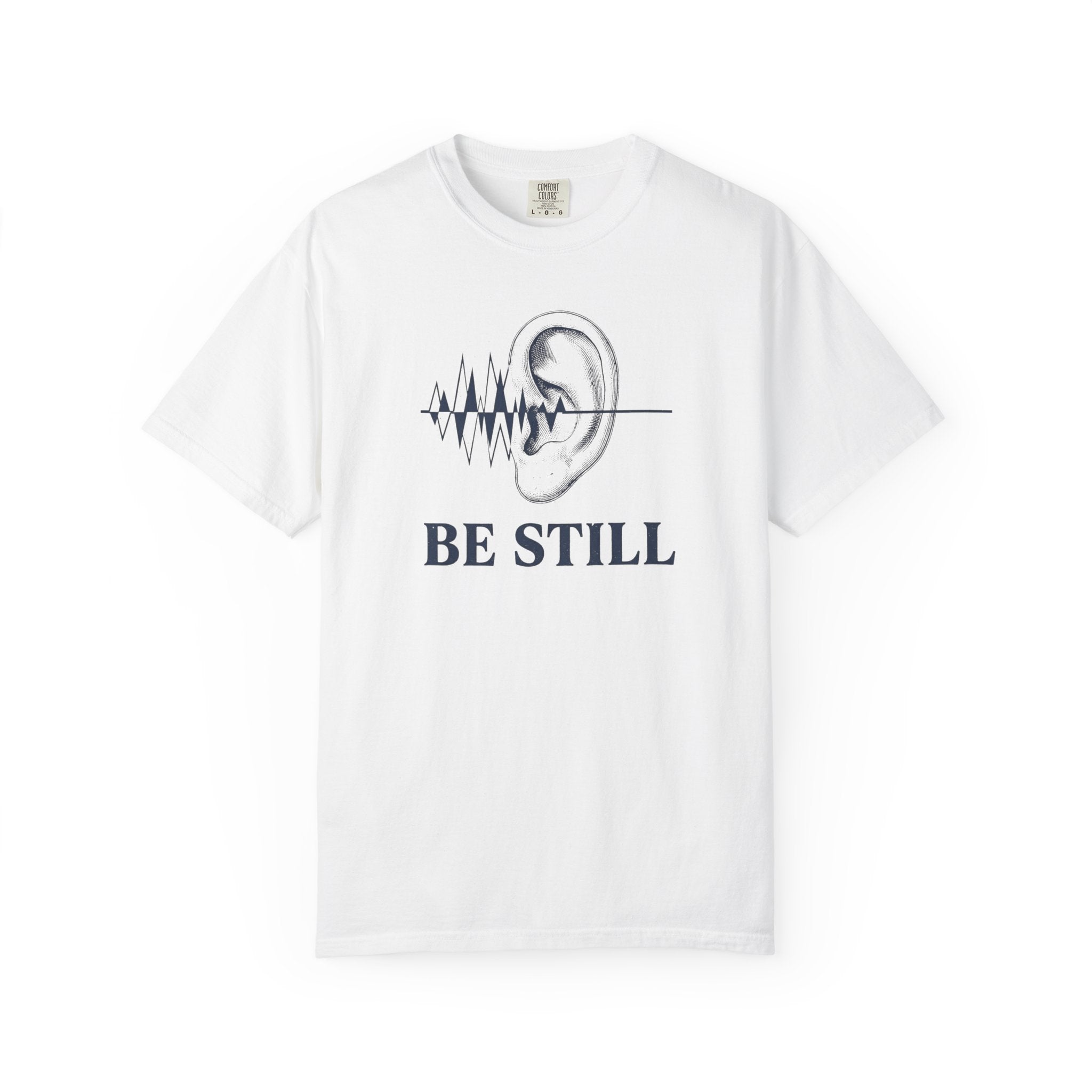 Be Still T-Shirt