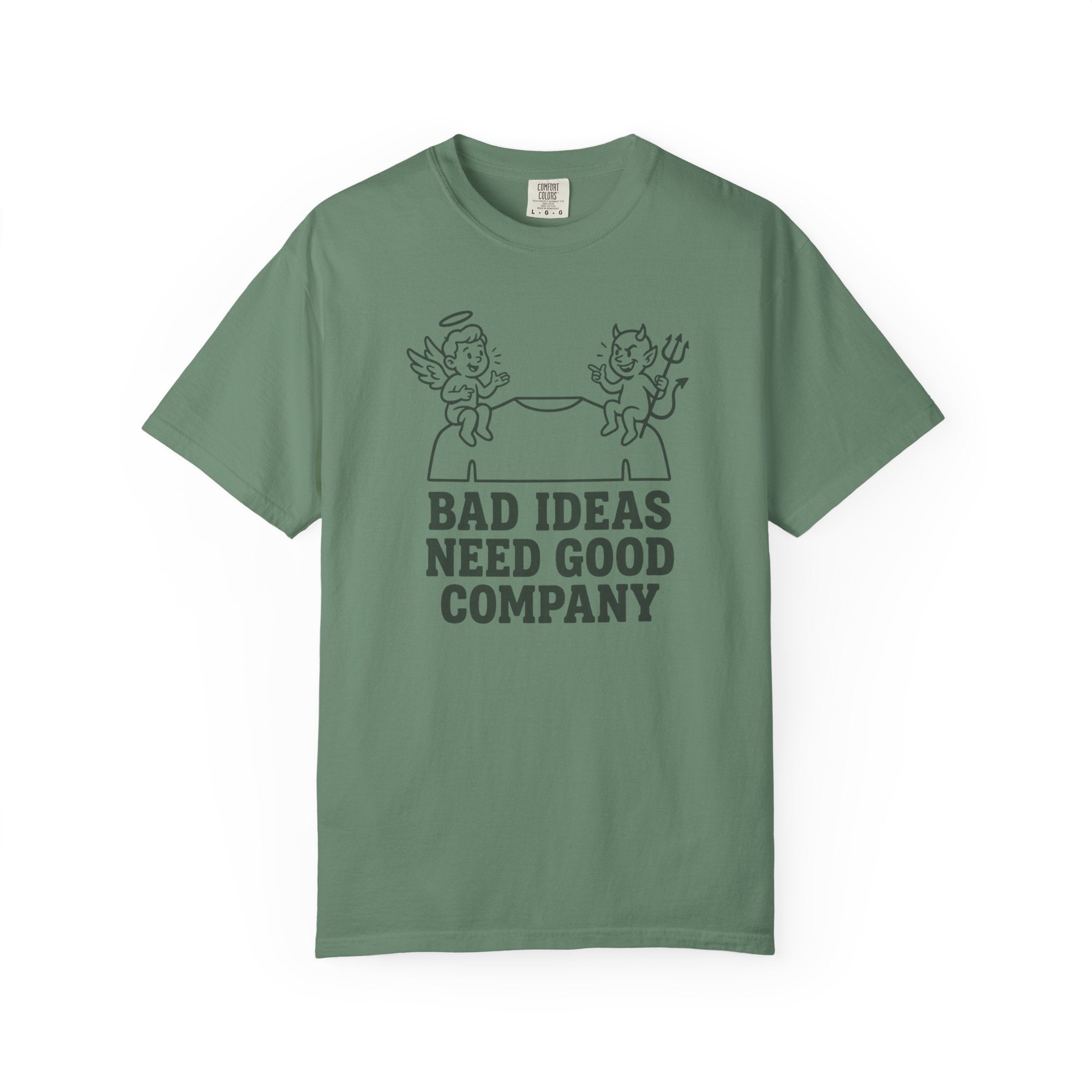 Bad Ideas Good Company T-Shirt