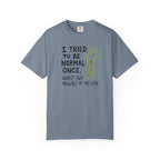 Tried To Be Normal T-Shirt
