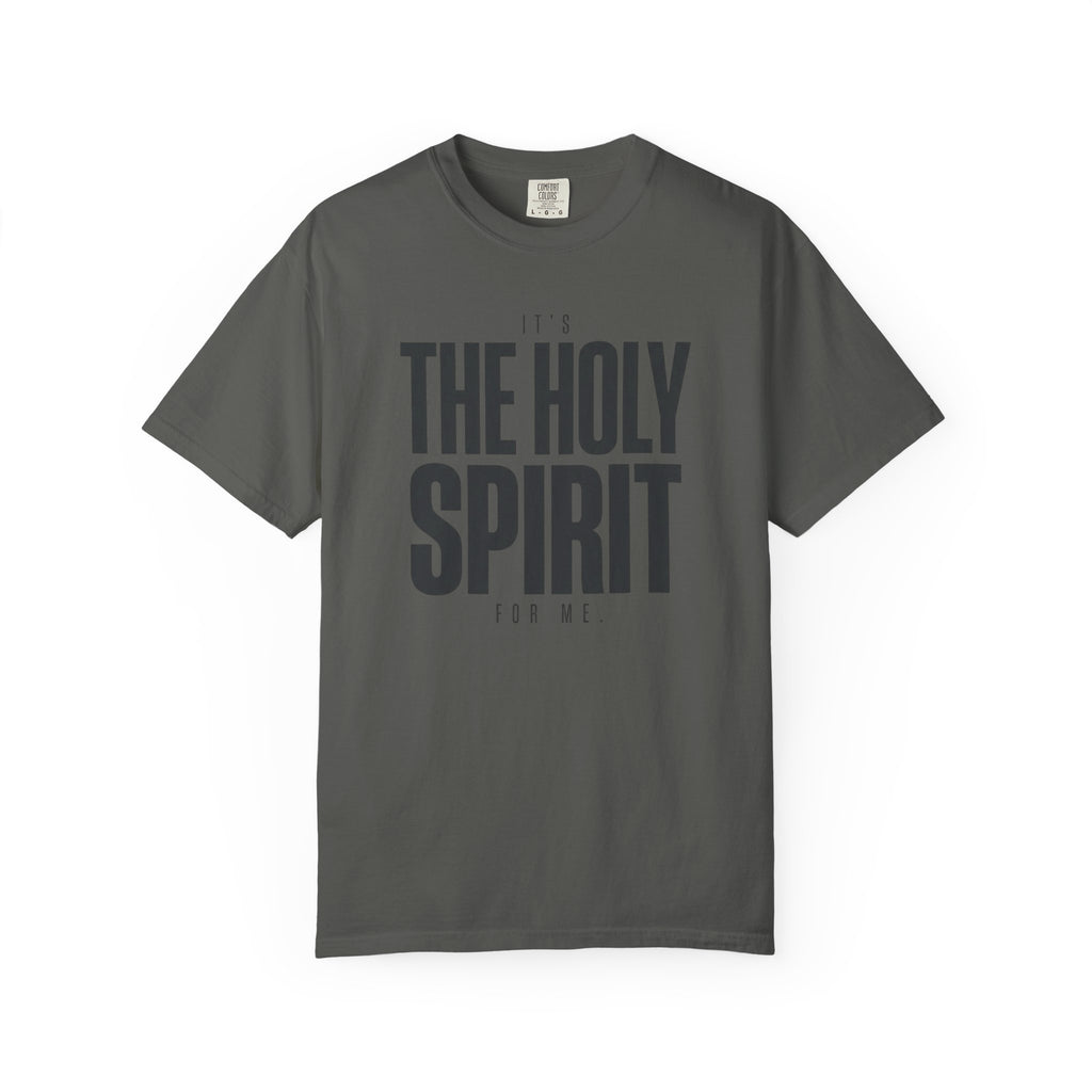 It's The Holy Spirit For Me T-Shirt