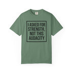 I Asked for Strength T-Shirt