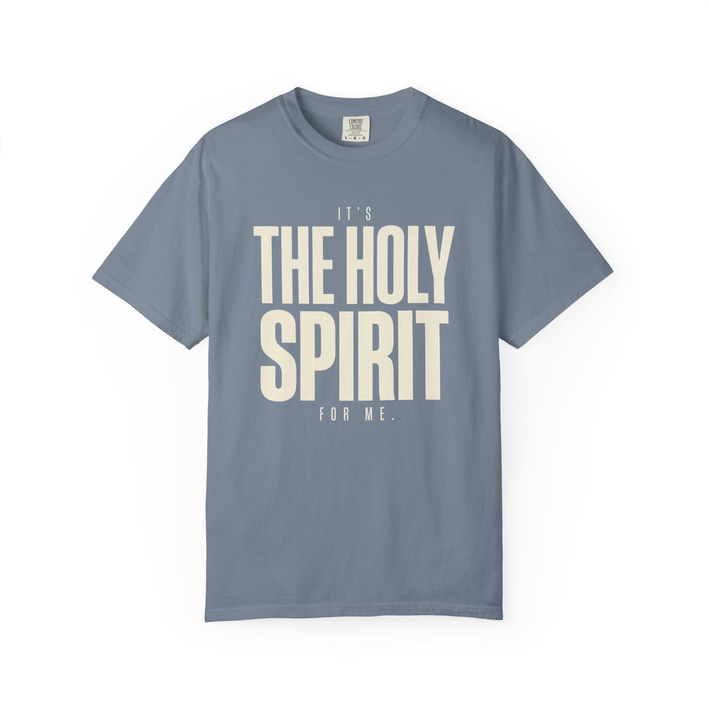 It's The Holy Spirit For Me T-Shirt