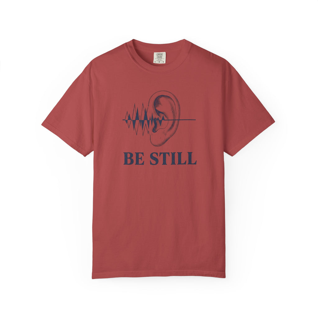 Be Still T-Shirt