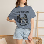 Every Move Has Consequences T-Shirt