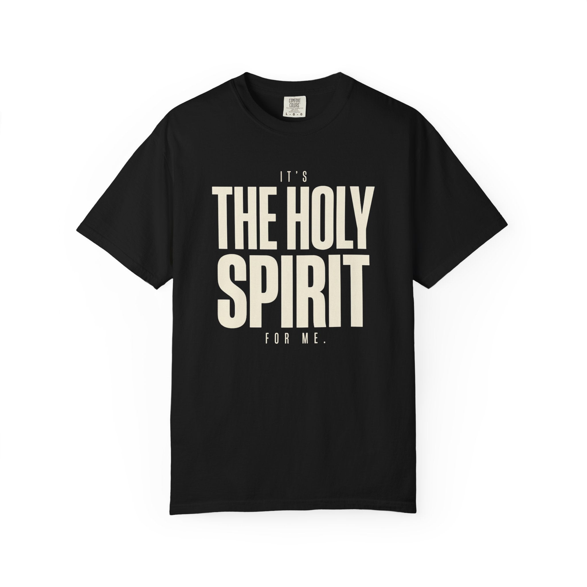 It's The Holy Spirit For Me T-Shirt