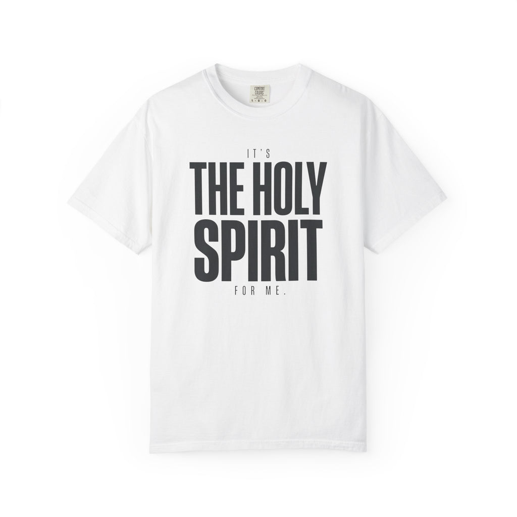 It's The Holy Spirit For Me T-Shirt