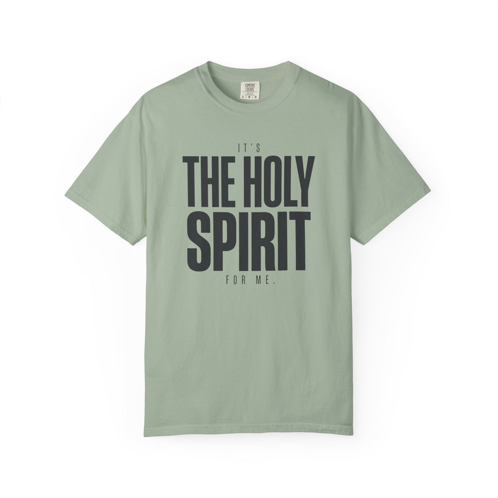 It's The Holy Spirit For Me T-Shirt