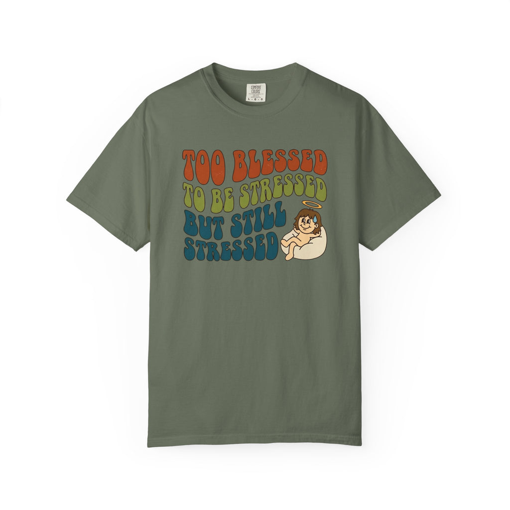 Too Blessed Still Stressed T-Shirt